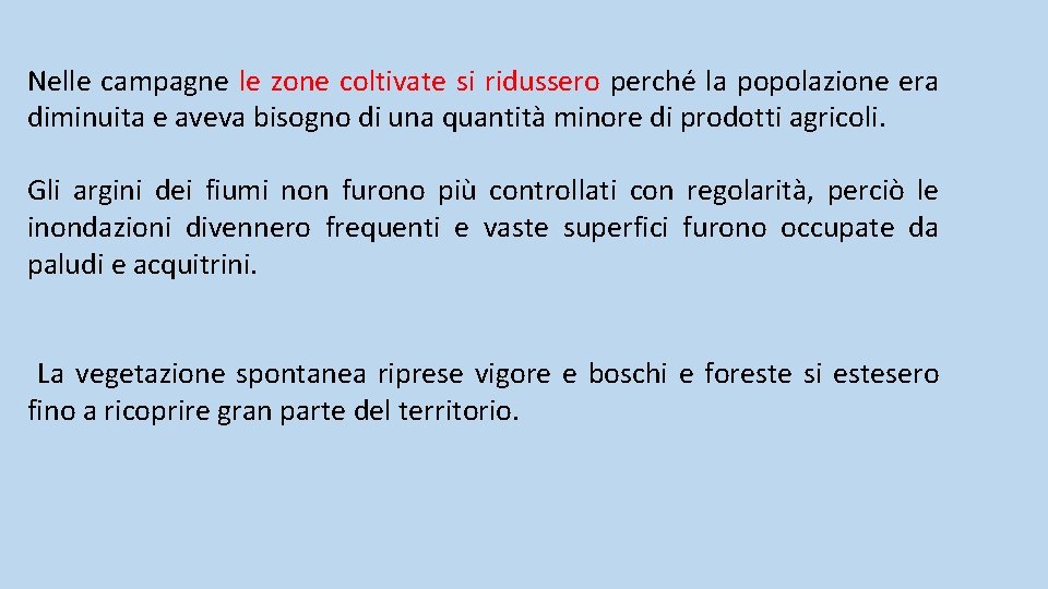Nelle campagne le zone coltivate si ridussero perché la popolazione era diminuita e aveva Nelle campagne le zone coltivate si ridussero perché la popolazione era diminuita e aveva