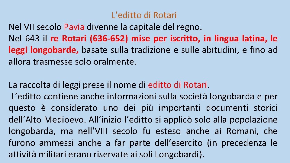 L’editto di Rotari Nel VII secolo Pavia divenne la capitale del regno. Nel 643 L’editto di Rotari Nel VII secolo Pavia divenne la capitale del regno. Nel 643
