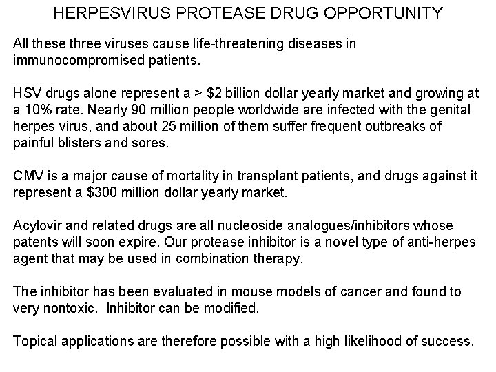 HERPESVIRUS PROTEASE DRUG OPPORTUNITY All these three viruses cause life-threatening diseases in immunocompromised patients.