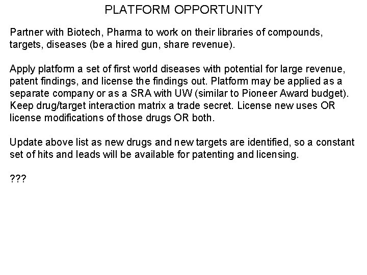 PLATFORM OPPORTUNITY Partner with Biotech, Pharma to work on their libraries of compounds, targets,