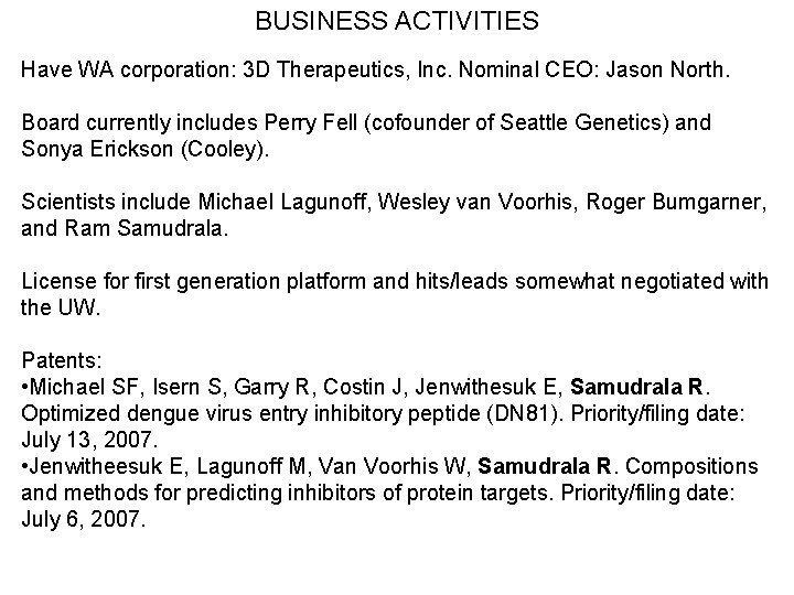 BUSINESS ACTIVITIES Have WA corporation: 3 D Therapeutics, Inc. Nominal CEO: Jason North. Board