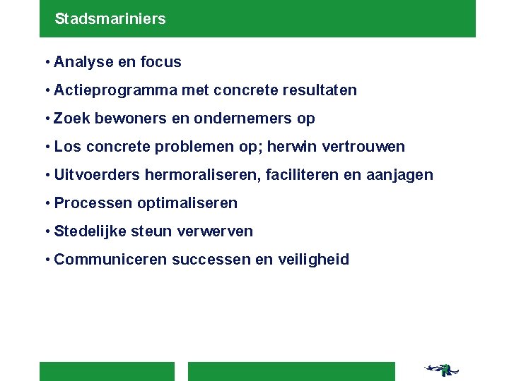 Stadsmariniers • Analyse en focus • Actieprogramma met concrete resultaten • Zoek bewoners en Stadsmariniers • Analyse en focus • Actieprogramma met concrete resultaten • Zoek bewoners en