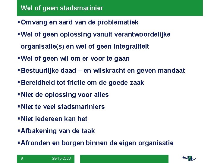 Wel of geen stadsmarinier § Omvang en aard van de problematiek § Wel of Wel of geen stadsmarinier § Omvang en aard van de problematiek § Wel of