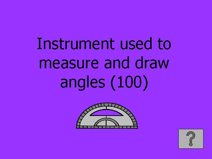 Instrument used to measure and draw angles (100) 