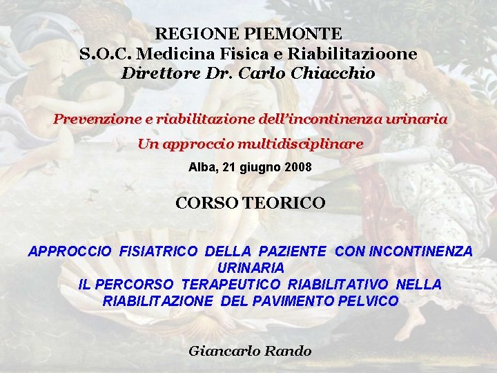 REGIONE PIEMONTE S. O. C. Medicina Fisica e Riabilitazioone Direttore Dr. Carlo Chiacchio Prevenzione REGIONE PIEMONTE S. O. C. Medicina Fisica e Riabilitazioone Direttore Dr. Carlo Chiacchio Prevenzione