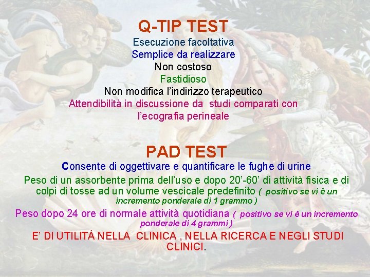 Q-TIP TEST Esecuzione facoltativa Semplice da realizzare Non costoso Fastidioso Non modifica l’indirizzo terapeutico Q-TIP TEST Esecuzione facoltativa Semplice da realizzare Non costoso Fastidioso Non modifica l’indirizzo terapeutico