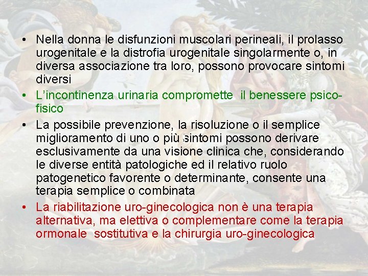 • Nella donna le disfunzioni muscolari perineali, il prolasso urogenitale e la distrofia • Nella donna le disfunzioni muscolari perineali, il prolasso urogenitale e la distrofia