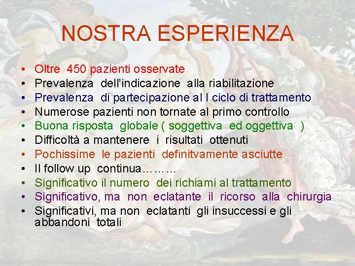 NOSTRA ESPERIENZA • • • Oltre 450 pazienti osservate Prevalenza dell’indicazione alla riabilitazione Prevalenza NOSTRA ESPERIENZA • • • Oltre 450 pazienti osservate Prevalenza dell’indicazione alla riabilitazione Prevalenza
