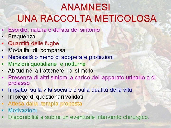 ANAMNESI UNA RACCOLTA METICOLOSA • • • • Esordio, natura e durata del sintomo ANAMNESI UNA RACCOLTA METICOLOSA • • • • Esordio, natura e durata del sintomo