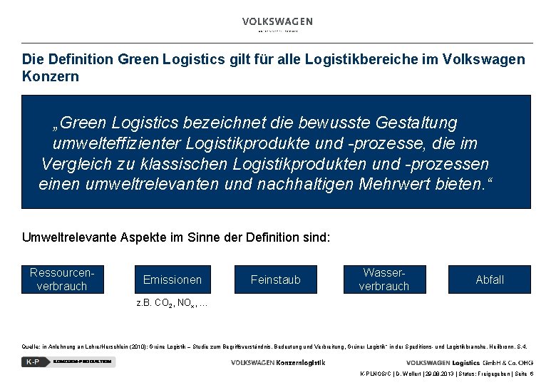 Die Definition Green Logistics gilt für alle Logistikbereiche im Volkswagen Konzern „Green Logistics bezeichnet