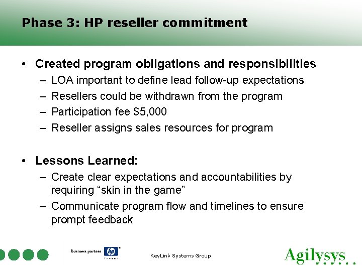 Phase 3: HP reseller commitment • Created program obligations and responsibilities – – LOA