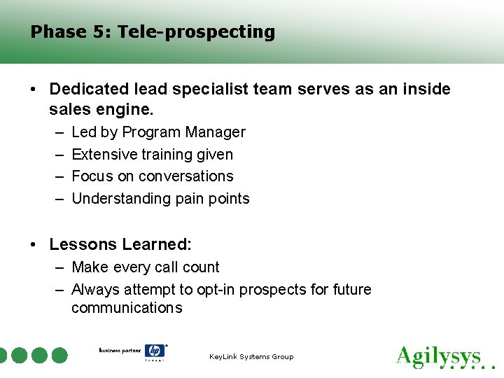 Phase 5: Tele-prospecting • Dedicated lead specialist team serves as an inside sales engine.