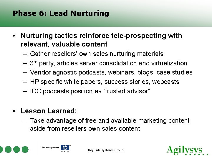 Phase 6: Lead Nurturing • Nurturing tactics reinforce tele-prospecting with relevant, valuable content –