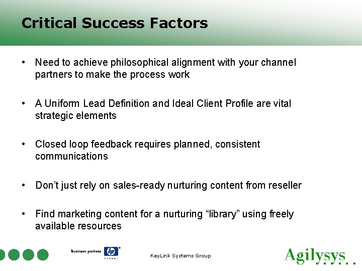 Critical Success Factors • Need to achieve philosophical alignment with your channel partners to