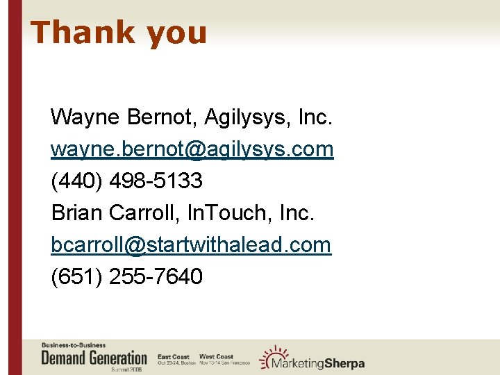 Thank you Wayne Bernot, Agilysys, Inc. wayne. bernot@agilysys. com (440) 498 -5133 Brian Carroll,