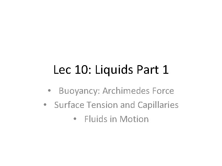 Lec 10: Liquids Part 1 • Buoyancy: Archimedes Force • Surface Tension and Capillaries