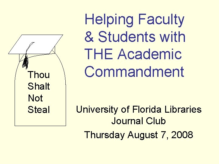 Thou Shalt Not Steal Helping Faculty & Students with THE Academic Commandment University of Thou Shalt Not Steal Helping Faculty & Students with THE Academic Commandment University of