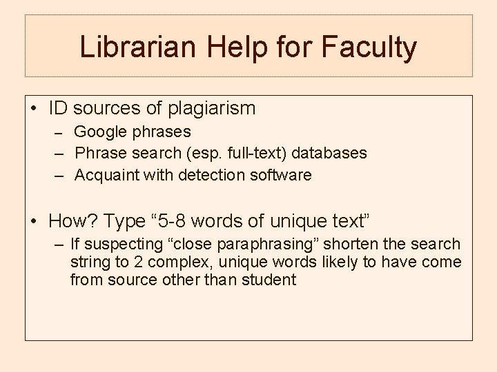 Librarian Help for Faculty • ID sources of plagiarism – Google phrases – Phrase Librarian Help for Faculty • ID sources of plagiarism – Google phrases – Phrase