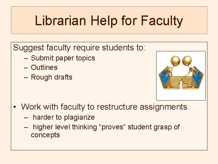 Librarian Help for Faculty Suggest faculty require students to: – Submit paper topics – Librarian Help for Faculty Suggest faculty require students to: – Submit paper topics –
