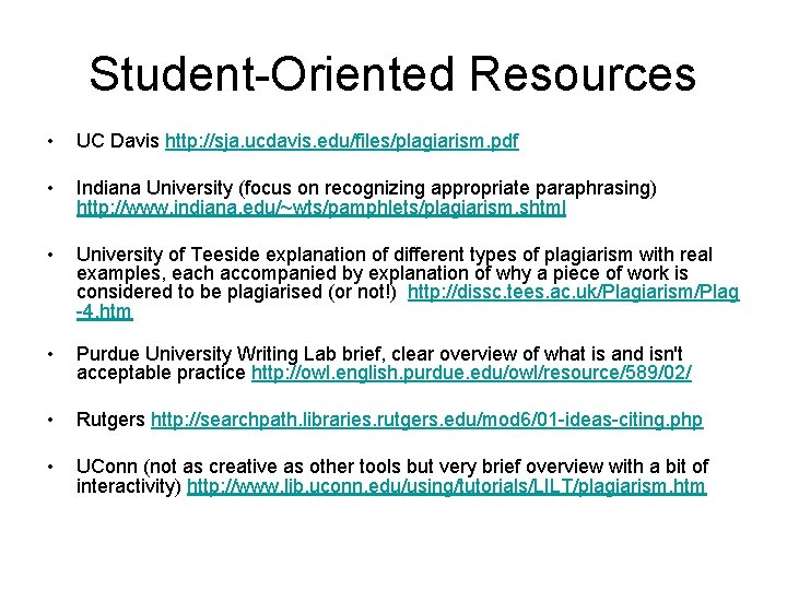 Student-Oriented Resources • • UC Davis http: //sja. ucdavis. edu/files/plagiarism. pdf • University of Student-Oriented Resources • • UC Davis http: //sja. ucdavis. edu/files/plagiarism. pdf • University of