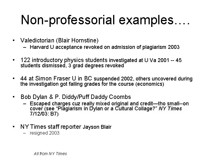Non-professorial examples…. • Valedictorian (Blair Hornstine) – Harvard U acceptance revoked on admission of Non-professorial examples…. • Valedictorian (Blair Hornstine) – Harvard U acceptance revoked on admission of