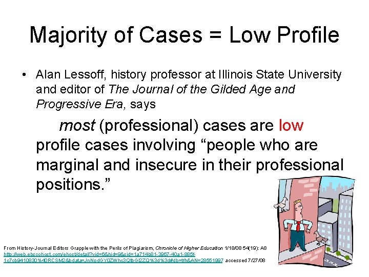 Majority of Cases = Low Profile • Alan Lessoff, history professor at Illinois State Majority of Cases = Low Profile • Alan Lessoff, history professor at Illinois State