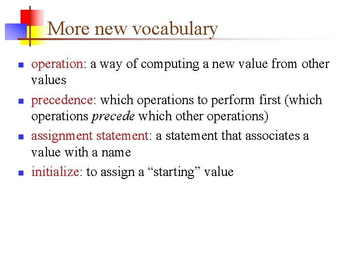 More new vocabulary n n operation: a way of computing a new value from More new vocabulary n n operation: a way of computing a new value from