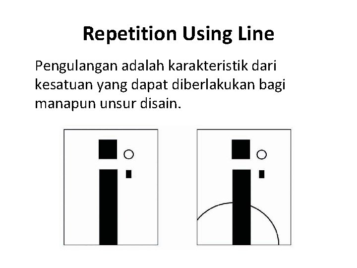 Repetition Using Line Pengulangan adalah karakteristik dari kesatuan yang dapat diberlakukan bagi manapun unsur