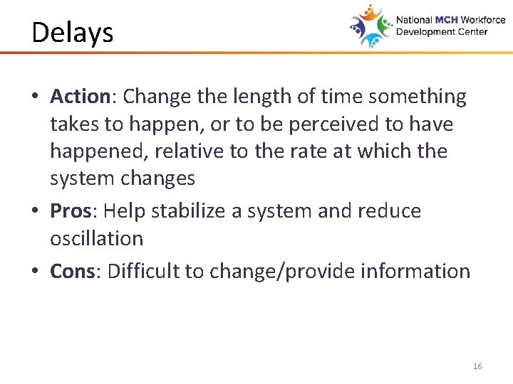 Delays • Action: Change the length of time something takes to happen, or to