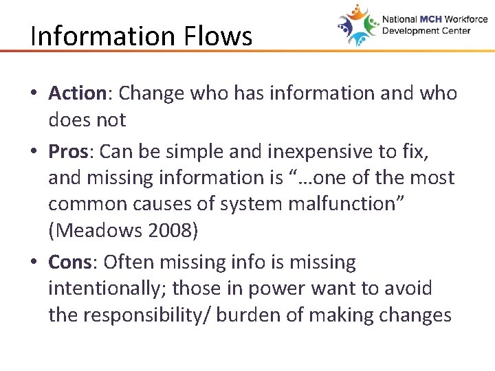 Information Flows • Action: Change who has information and who does not • Pros: