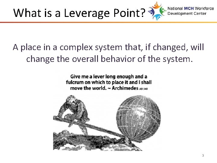 What is a Leverage Point? A place in a complex system that, if changed,