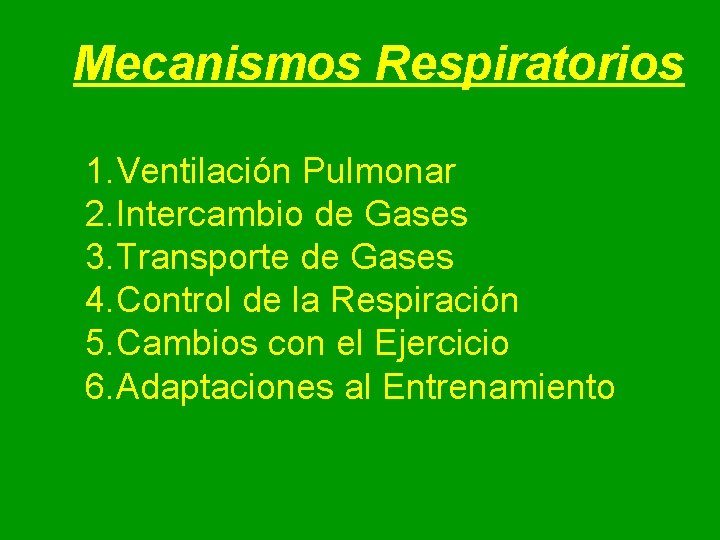 Mecanismos Respiratorios 1. Ventilación Pulmonar 2. Intercambio de Gases 3. Transporte de Gases 4. Mecanismos Respiratorios 1. Ventilación Pulmonar 2. Intercambio de Gases 3. Transporte de Gases 4.