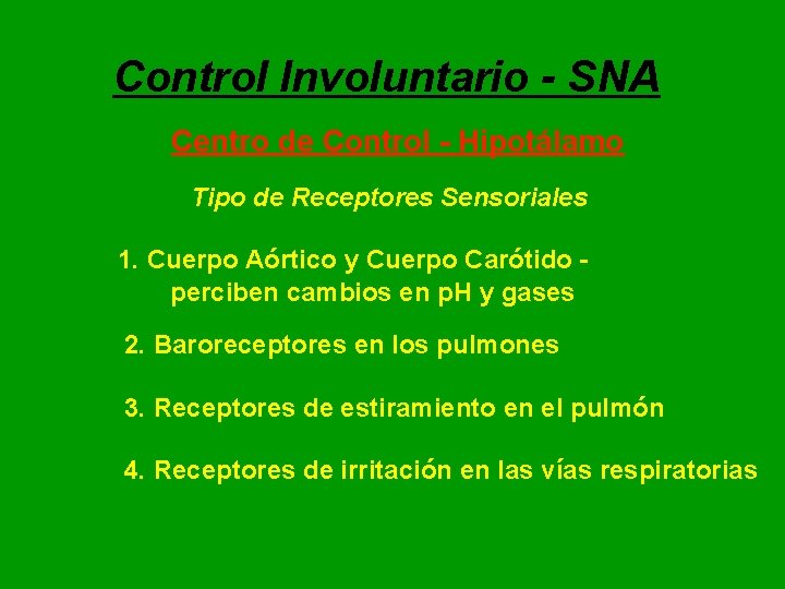 Control Involuntario - SNA Centro de Control - Hipotálamo Tipo de Receptores Sensoriales 1. Control Involuntario - SNA Centro de Control - Hipotálamo Tipo de Receptores Sensoriales 1.