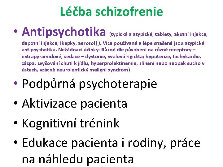 Léčba schizofrenie • Antipsychotika (typická a atypická, tablety, akutní injekce, depotní injekce, (kapky, aerosol)