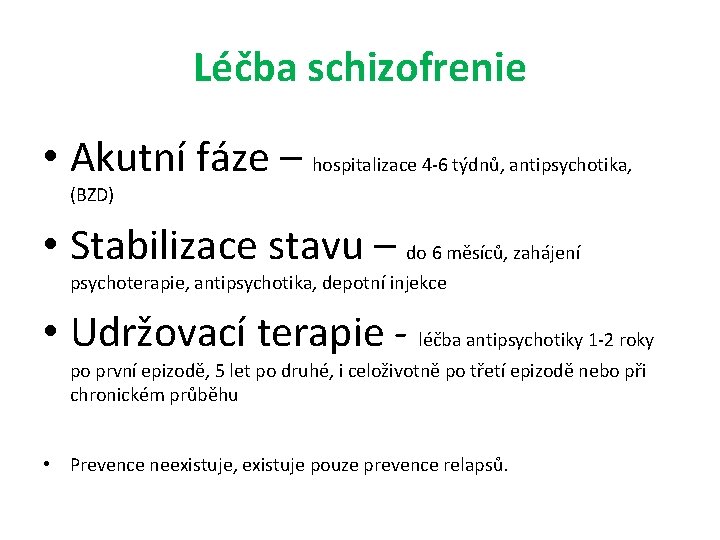 Léčba schizofrenie • Akutní fáze – hospitalizace 4 -6 týdnů, antipsychotika, (BZD) • Stabilizace