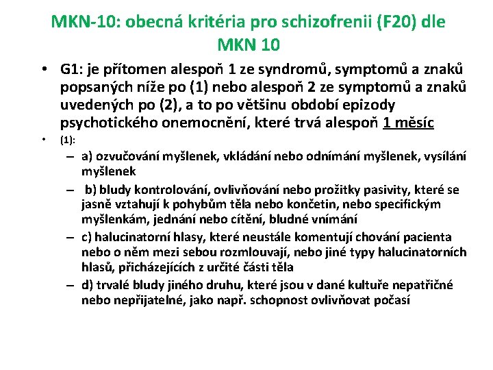 MKN-10: obecná kritéria pro schizofrenii (F 20) dle MKN 10 • G 1: je