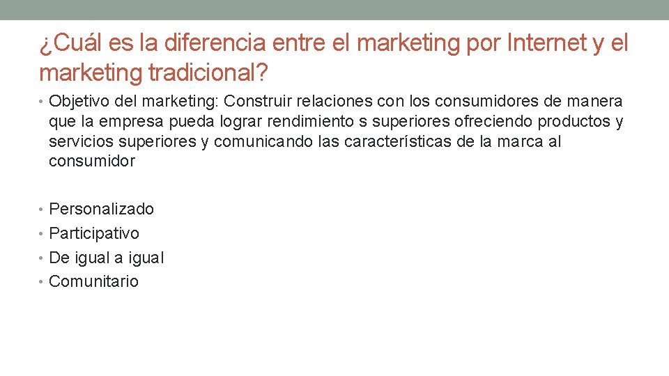 ¿Cuál es la diferencia entre el marketing por Internet y el marketing tradicional? •