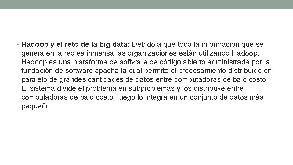  • Hadoop y el reto de la big data: Debido a que toda