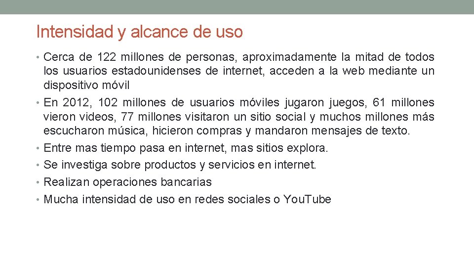 Intensidad y alcance de uso • Cerca de 122 millones de personas, aproximadamente la