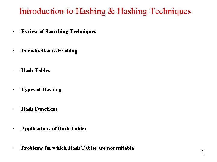 Introduction to Hashing & Hashing Techniques • Review of Searching Techniques • Introduction to