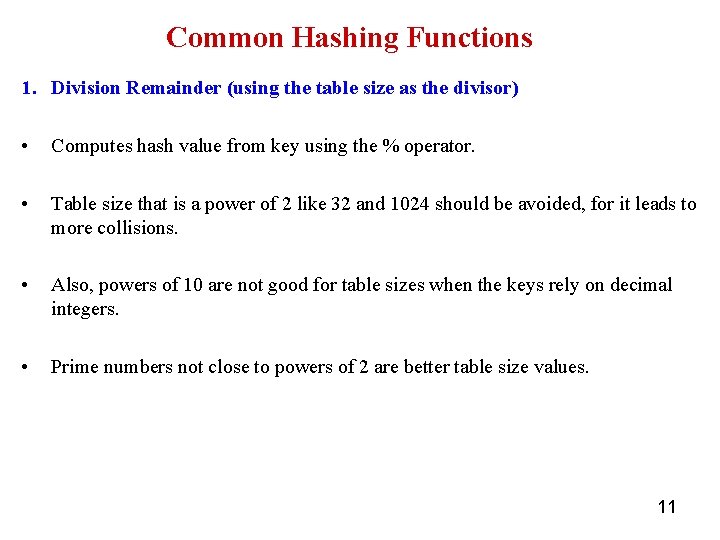 Common Hashing Functions 1. Division Remainder (using the table size as the divisor) •