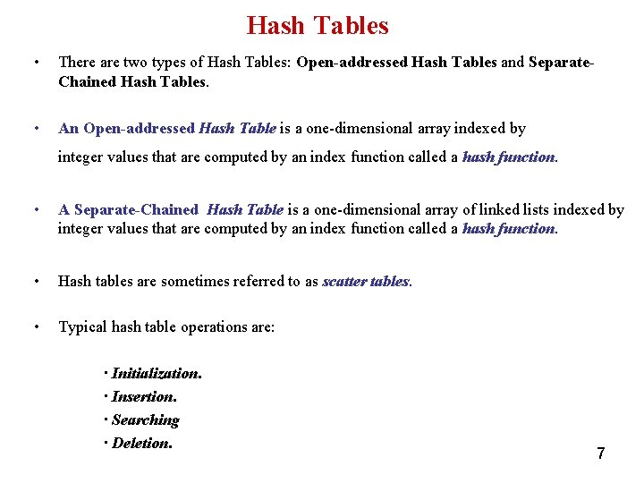 Hash Tables • There are two types of Hash Tables: Open-addressed Hash Tables and