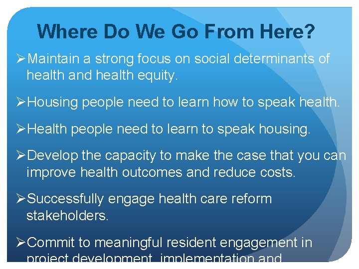 Where Do We Go From Here? ØMaintain a strong focus on social determinants of