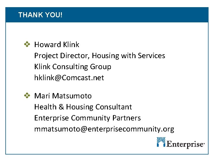 THANK YOU! v Howard Klink Project Director, Housing with Services Klink Consulting Group hklink@Comcast.