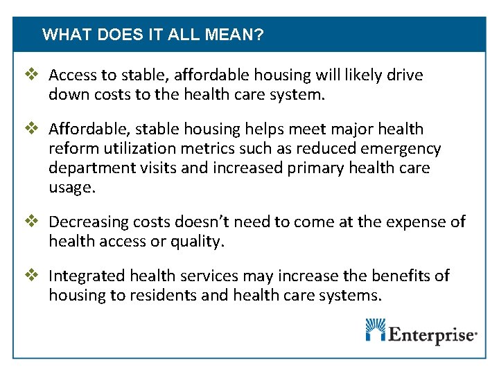 WHAT DOES IT ALL MEAN? v Access to stable, affordable housing will likely drive
