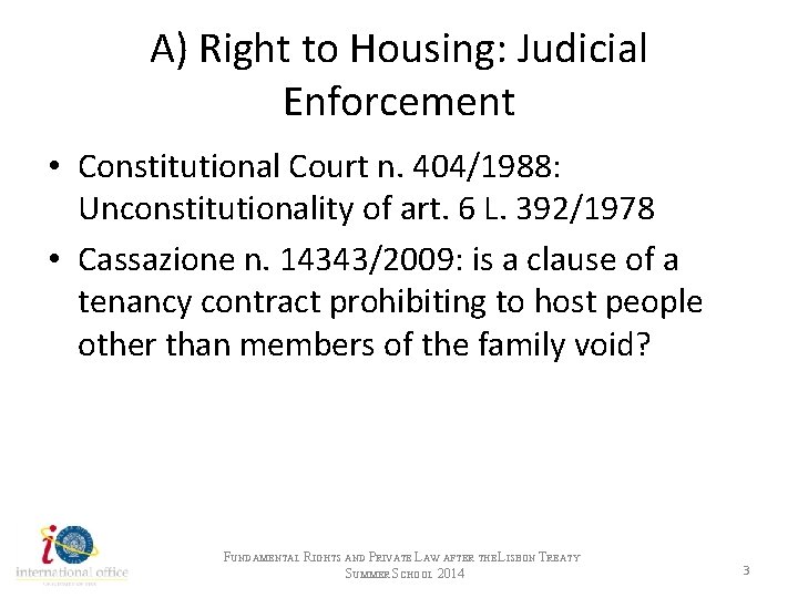 A) Right to Housing: Judicial Enforcement • Constitutional Court n. 404/1988: Unconstitutionality of art.