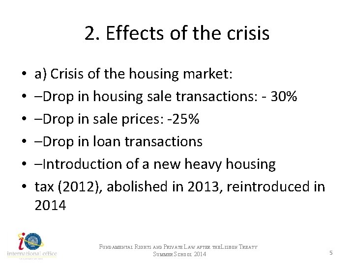 2. Effects of the crisis • • • a) Crisis of the housing market: