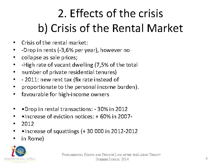 2. Effects of the crisis b) Crisis of the Rental Market • • Crisis