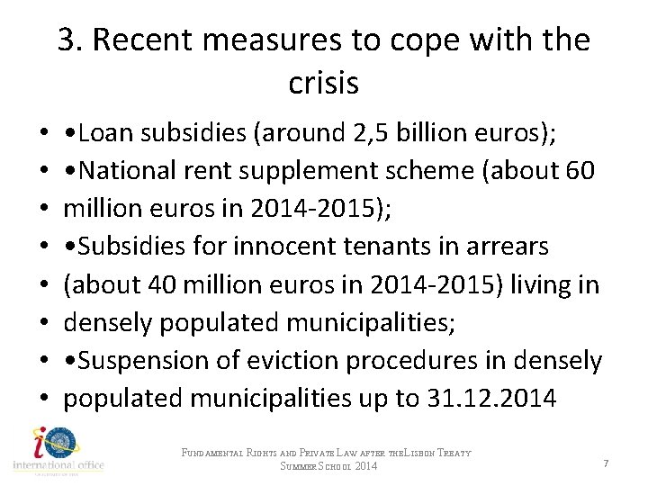 3. Recent measures to cope with the crisis • • • Loan subsidies (around