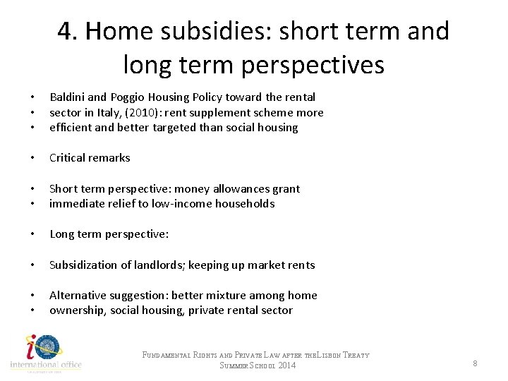 4. Home subsidies: short term and long term perspectives • • • Baldini and